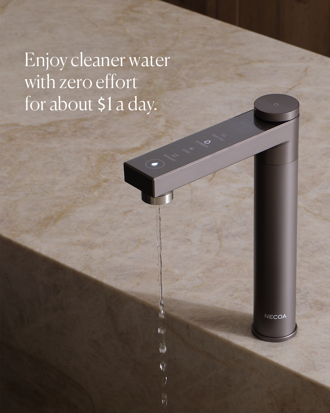 A sleek, modern faucet with a digital display showing water temperature and amount settings. Water is running from the faucet into a sink. The text "Enjoy cleaner water with zero effort for about $1 a day." is overlaid on the image.